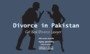 Console For Procedure of Divorce in Pakistan Legally